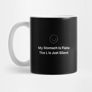 My stomach is flat. the l is just silent Mug